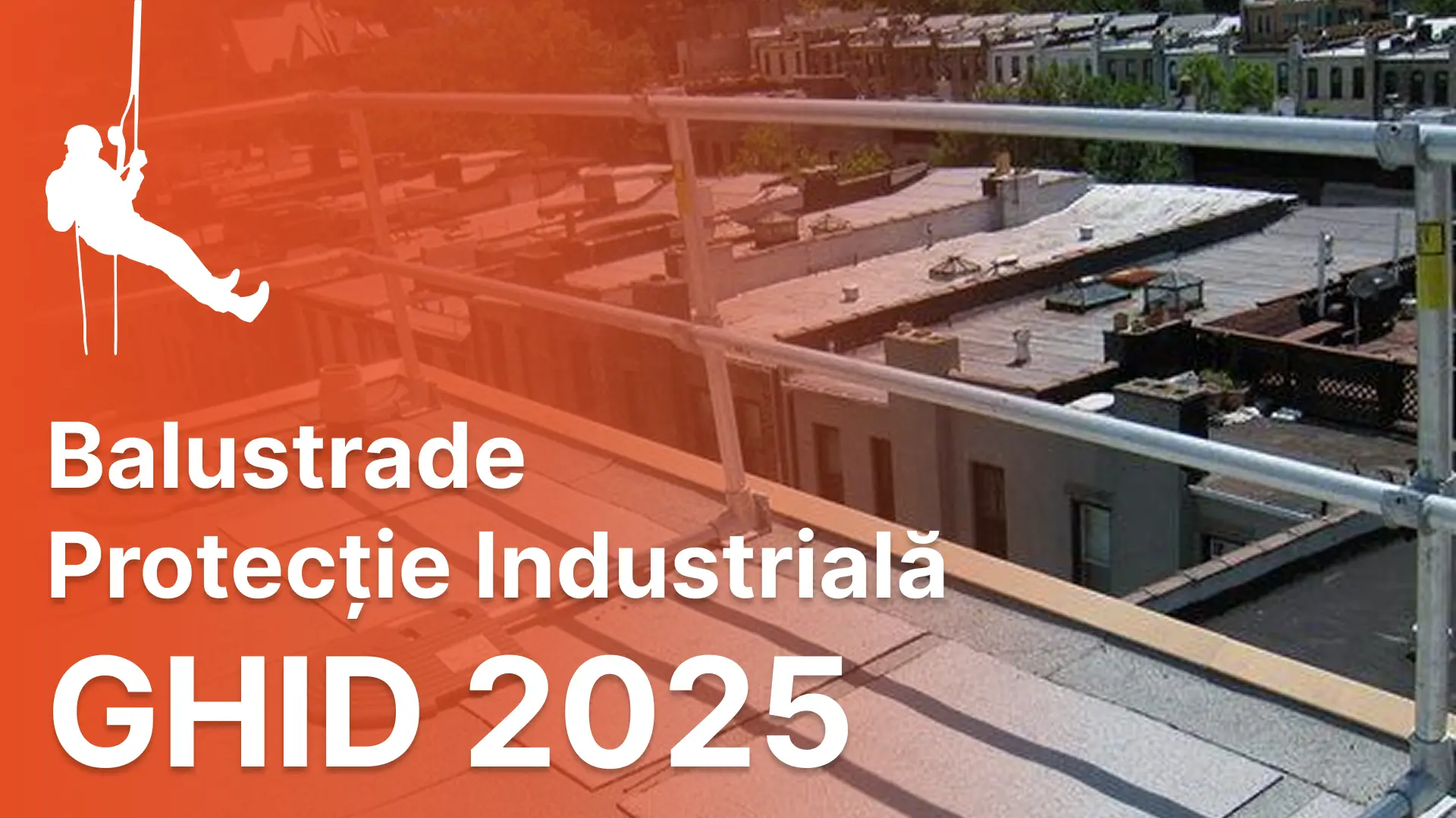 Balustrade Protecție Industrială 2025 - Ghid Complet